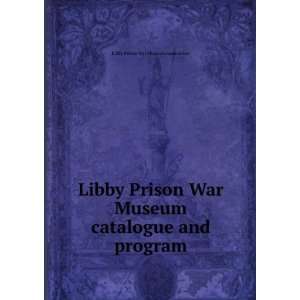 com Libby Prison War Museum catalogue and program. Libby Prison War 