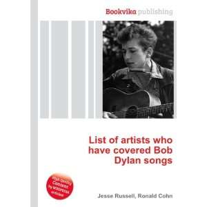   who have covered Bob Dylan songs Ronald Cohn Jesse Russell Books