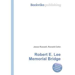    Robert E. Lee Memorial Bridge Ronald Cohn Jesse Russell Books