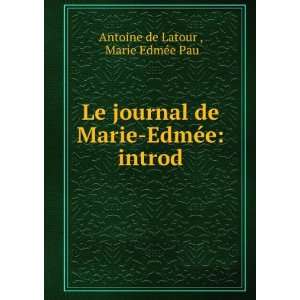   Marie EdmÃ©e introd. Marie EdmÃ©e Pau Antoine de Latour  Books