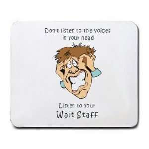   in your head Listen to your Wait Staff Mousepad