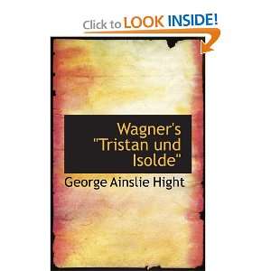   on the Wagnerian drama (9780554012582) George Ainslie Hight Books