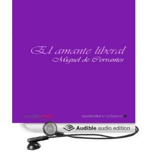 El Amante Liberal [The Liberal Lover] [Unabridged] [Audible Audio 