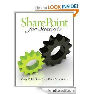 SharePoint for Students Steve Fox, David M. Kroenke, Carey Cole 