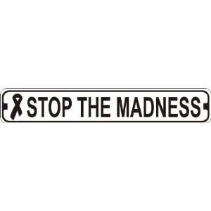  Stop the Madness Novelty Metal Street Sign