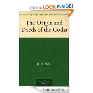 The Origin and Deeds of the Goths Jordanes  Kindle Store