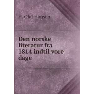   Den norske literatur fra 1814 indtil vore dage H. Olaf Hansen Books