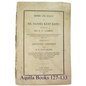  Memoir and Eulogy of Dr. Elisha Kent Kane, Pronounced by 