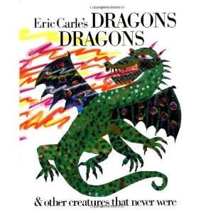    Eric Carles Dragons, Dragons [Hardcover] Eric Carle Books