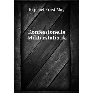   Konfessionelle MilitÃ¤rstatistik Raphael Ernst May Books