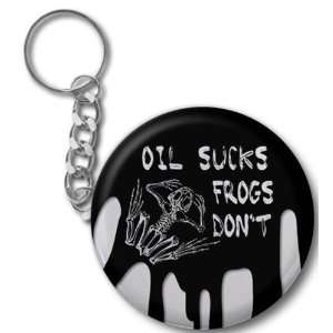 OIL SUCKS FROGS DONT Gulf bp Spill Relief 2.25 inch Button Style Key 