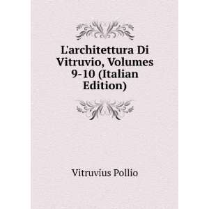   Di Vitruvio, Volumes 9 10 (Italian Edition) Vitruvius Pollio Books