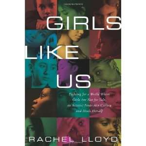  Rachel LloydsGirls Like Us Fighting for a World Where 