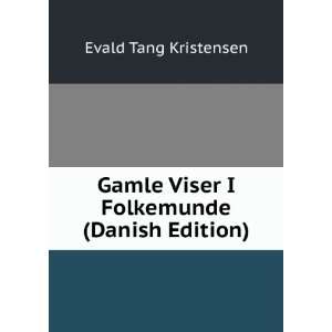  Gamle Viser I Folkemunde (Danish Edition) Evald Tang 