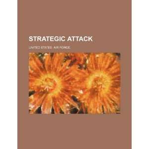    Strategic attack (9781234560416) United States. Air Force. Books