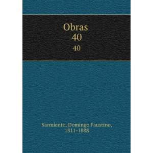  Obras . 40 Domingo Faustino, 1811 1888 Sarmiento Books