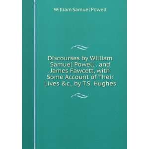  Discourses by William Samuel Powell . and James Fawcett 