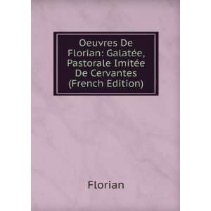   Pastorale ImitÃ©e De Cervantes (French Edition) Florian Books