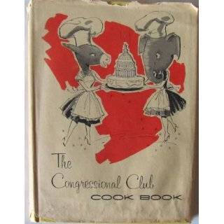 The Congressional Club Cook Book 1961 Forward by Jackie Kennedy by The 