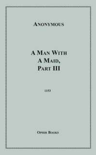   A Man With A Maid, Part Iii by Anonymous, Disruptive 