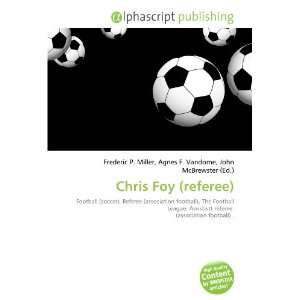  Chris Foy (referee) (9786134142250) Frederic P. Miller 