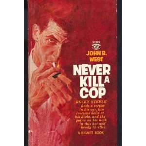  NEVER KILL A COP John B. West Books