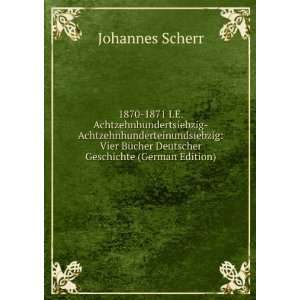   Vier BÃ¼cher Deutscher Geschichte (German Edition) Johannes Scherr