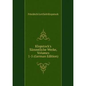   , Volumes 1 5 (German Edition) Friedrich Gottlieb Klopstock Books