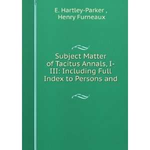   Full Index to Persons and . Henry Furneaux E. Hartley Parker  Books
