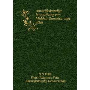    Pieter Johannes Veth , Aardrijkskundig Genootschap D D Veth Books