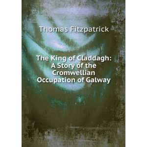   of the Cromwellian Occupation of Galway Thomas Fitzpatrick Books