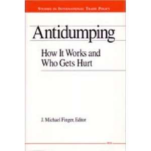 Antidumping How It Works and Who Gets Hurt (Studies in 