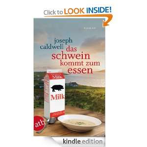 Das Schwein kommt zum Essen Roman (German Edition) Joseph Caldwell 