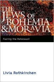 The Jews of Bohemia and Moravia Facing the Holocaust, (0803239521 