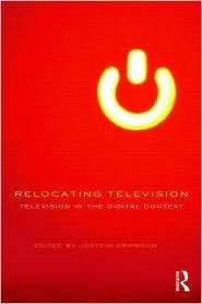 Relocating Television Television in the Digital Context, (0415564530 