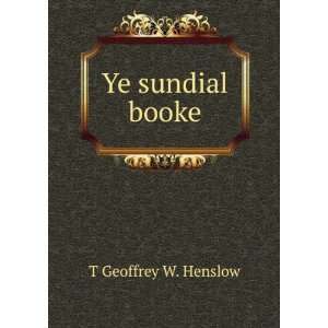  Ye sundial booke T Geoffrey W. Henslow Books