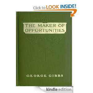 The Maker of Opportunities George Gibbs, Edmund Frederick  