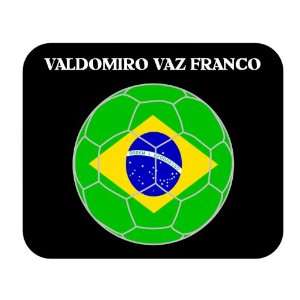  Valdomiro Vaz Franco (Brazil) Soccer Mouse Pad Everything 