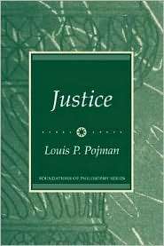 Justice (Foundations of Philosophy Series), (0131835157), Louis P 