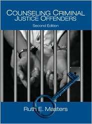 Counseling Criminal Justice Offenders, (0761929339), Ruth E. Masters 