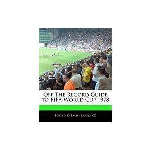   Guide to FIFA World Cup 1978 (9781240061464) Emily Gooding Books