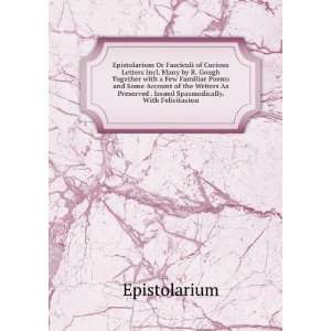  Epistolarium Or Fasciculi of Curious Letters Incl. Many by R. Gough 