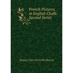   in English Chalk Second Series Eustace Clare Grenville Murray Books