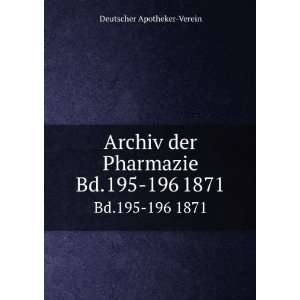  Archiv der Pharmazie. Bd.195 196 1871 Deutscher Apotheker 