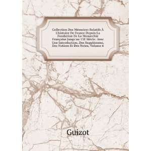  Des SupplÃ©mens, Des Notices Et Des Notes, Volume 6 Guizot Books