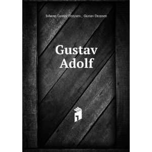  Gustav Adolf Gustav Droysen Johann Gustav Droysen  Books