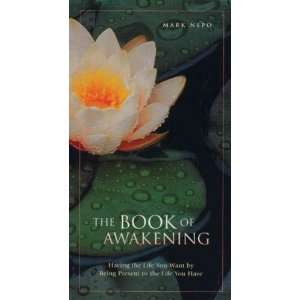 The Book of Awakening,Having the Life You Want by Being Present to the 