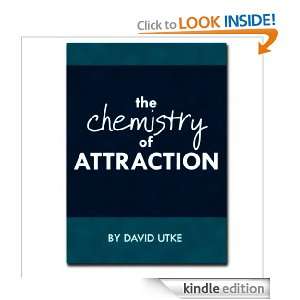 The Chemistry of Attraction David Utke  Kindle Store