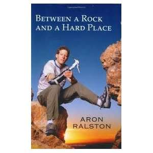   and a Hard Place 1st (first) edition Text Only Aron Ralston Books