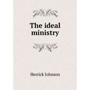  The ideal ministry Herrick Johnson Books